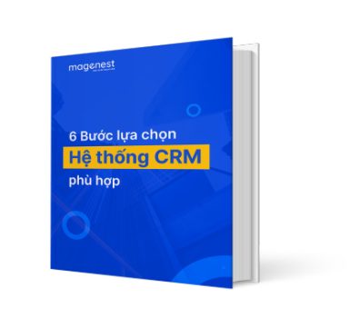 6 Bước lựa chọn Hệ thống CRM phù hợp