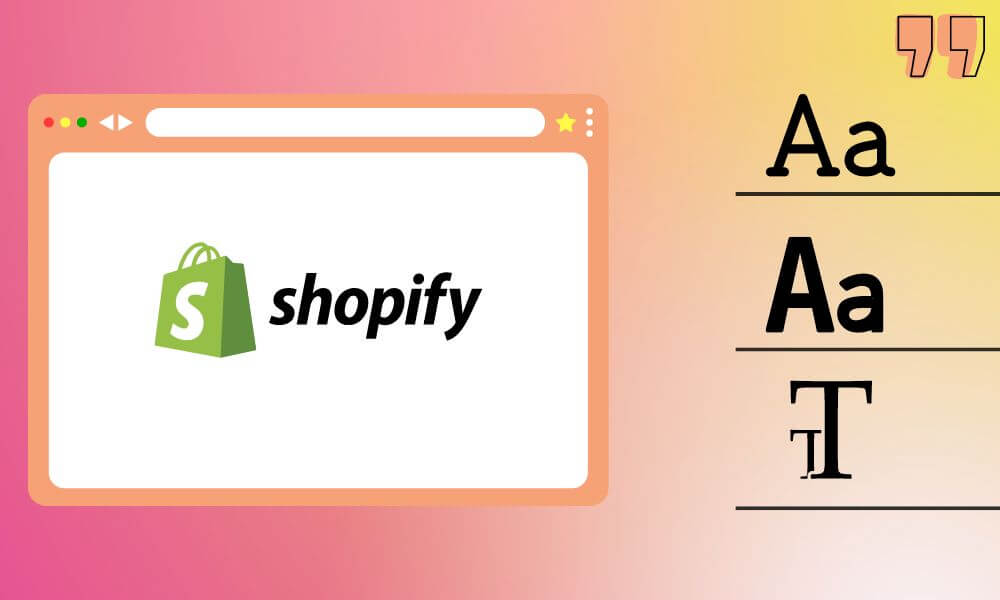 Best Font for Shopify Store: Things to Know before Employing