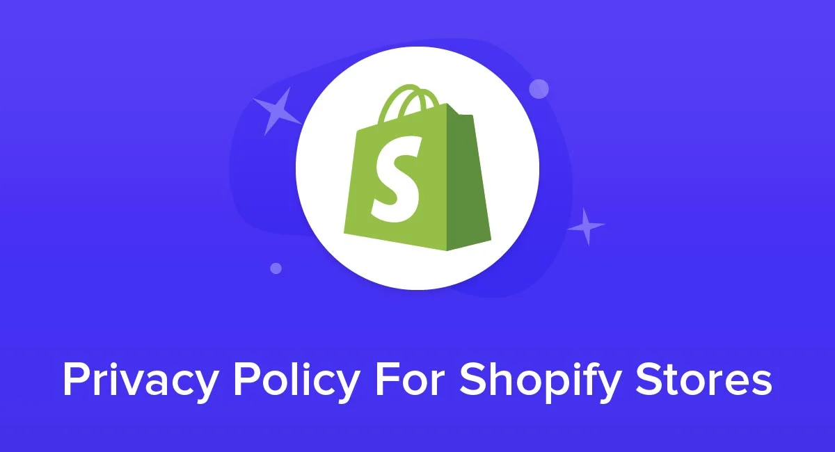 How To Write a Great Privacy Policy For Your Shopify Store?