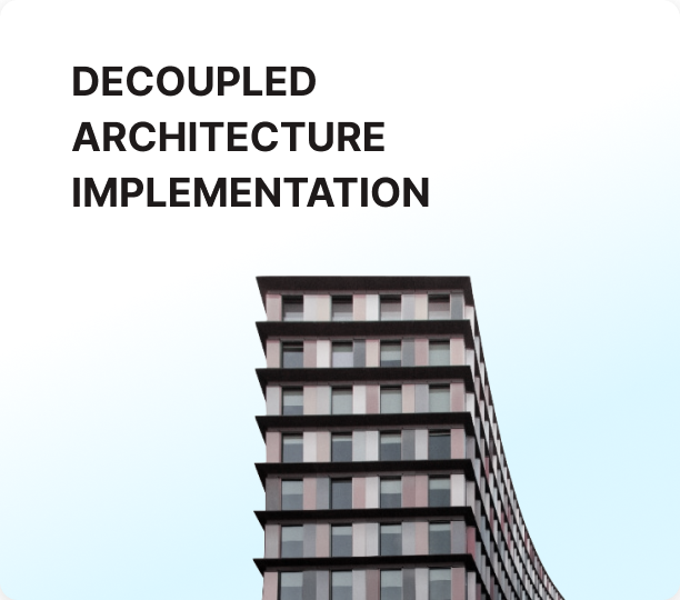 Decoupled architecture implementation