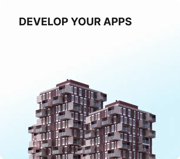 Develop your apps