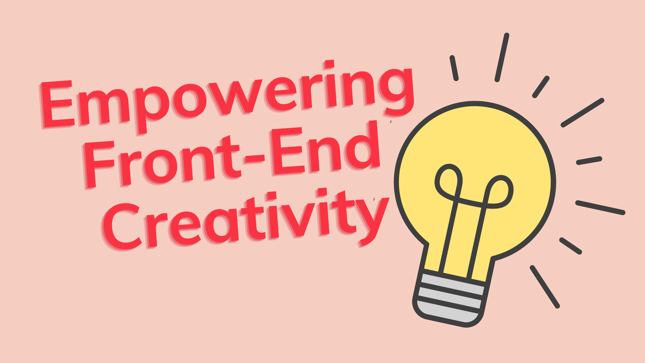 Empowering Front-End Creativity