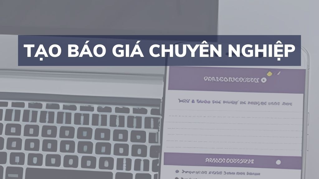 Tạo báo giá chuyên nghiệp