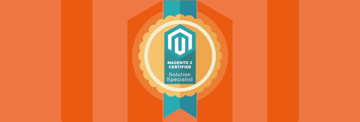 The key benefits when becoming a Magento 2 certified solution specialist