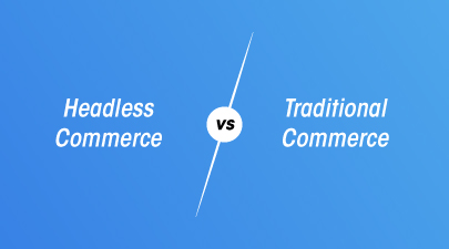 headless commerce vs traditional commerce