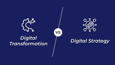 Digital Strategy vs Digital Transformation: Steps to choose the right approach