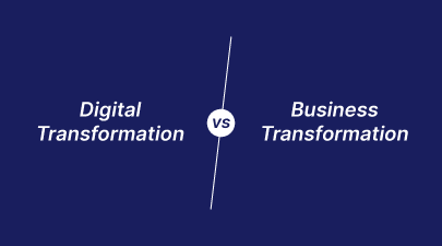 Compare Business Transformation vs Digital Transformation: How to thrive in the digital era