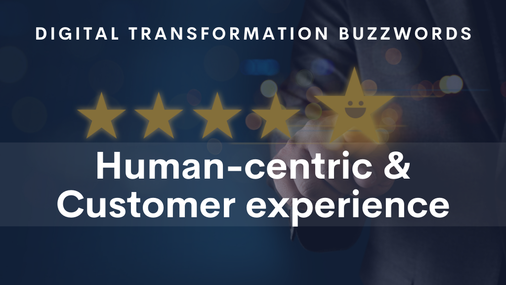 Human-centric & Customer experience