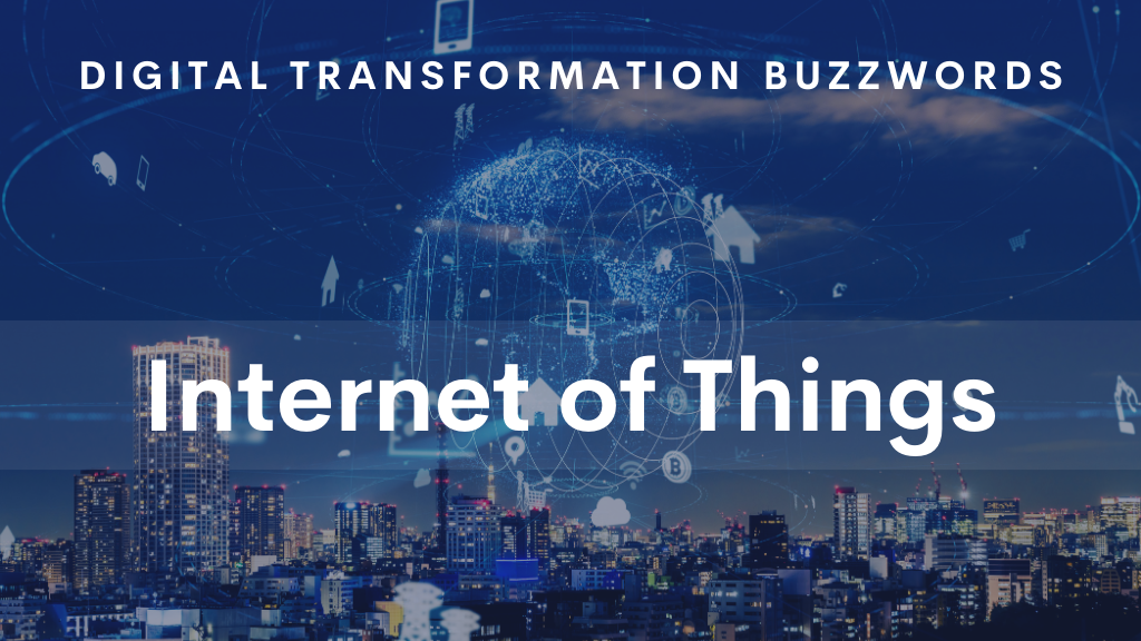 digital transformation buzzwords: Internet of Things (IoT)