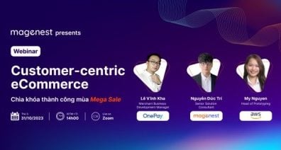 Webinar Customer-centric eCommerce: Chìa khóa thành công mùa Mega Sale do Magenest, OnePay và AWS tổ chức