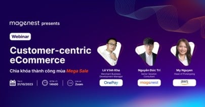 Webinar Customer-centric eCommerce: Chìa khóa thành công mùa Mega Sale do Magenest, OnePay và AWS tổ chức
