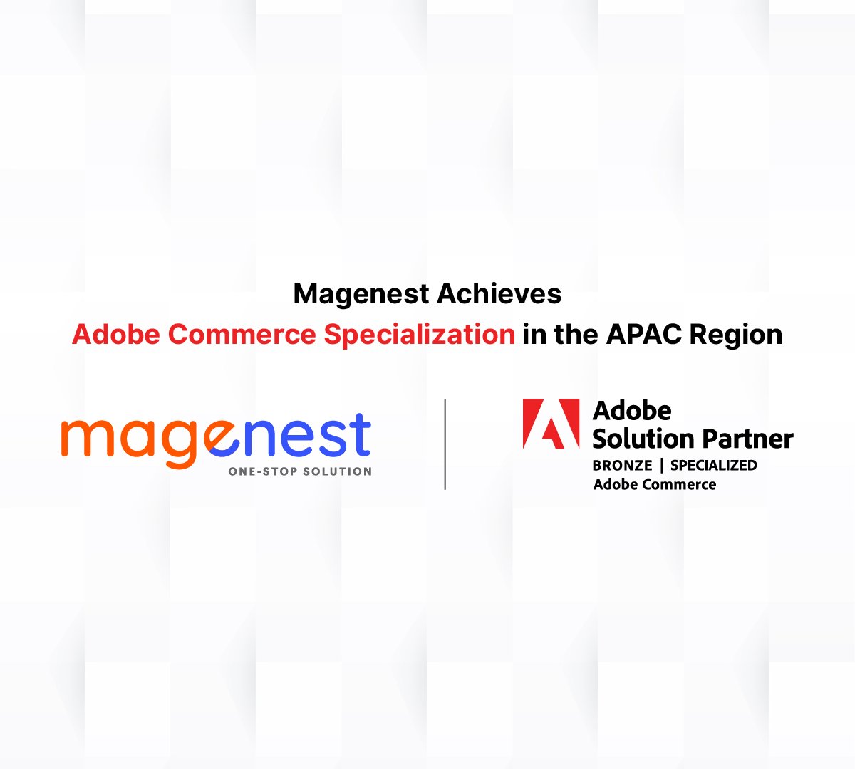 Magenest attains Adobe Commerce Specialization in the APAC Region, as part of the Adobe Solution Partner Program