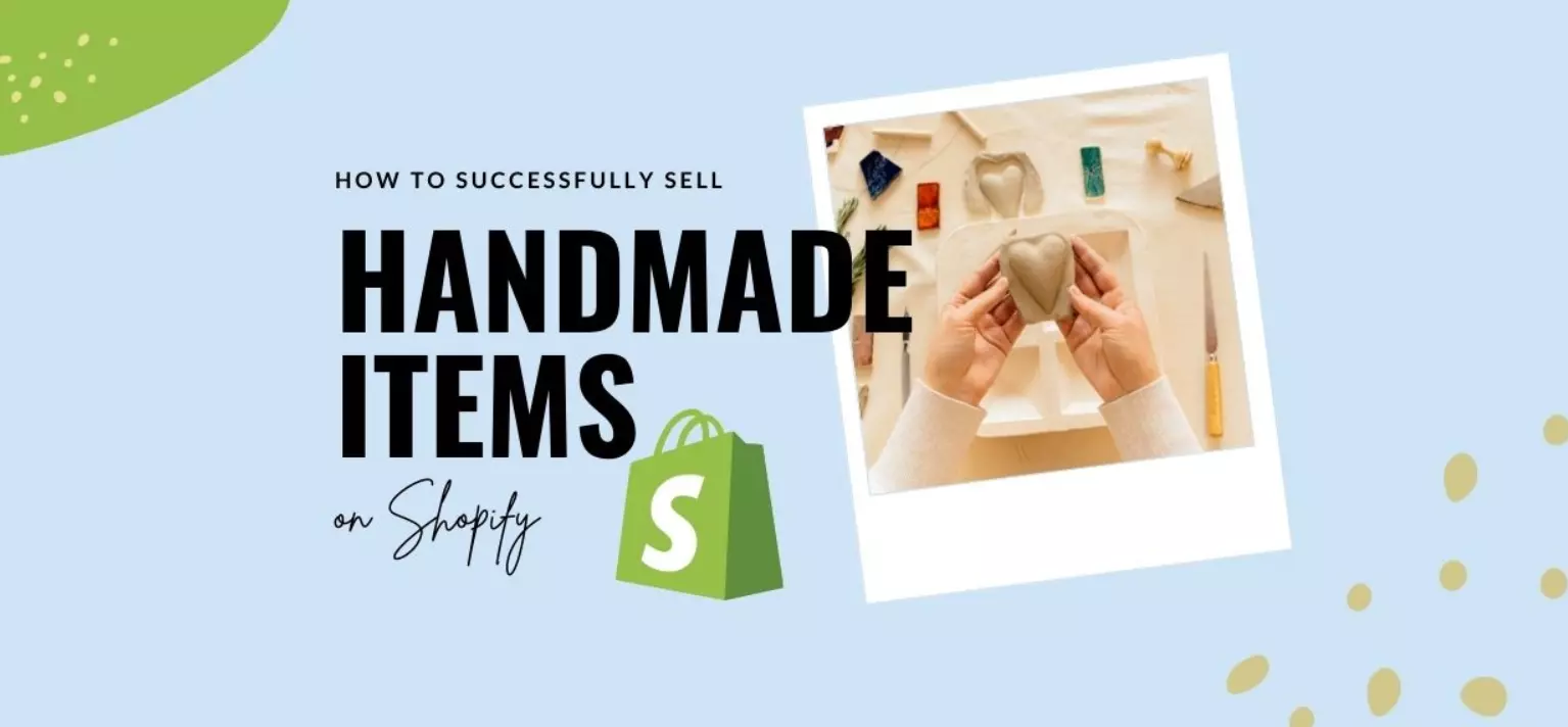 Kiếm tiền với Shopify nhờ bán sản phẩm handmade