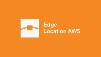 Edge Location AWS là gì